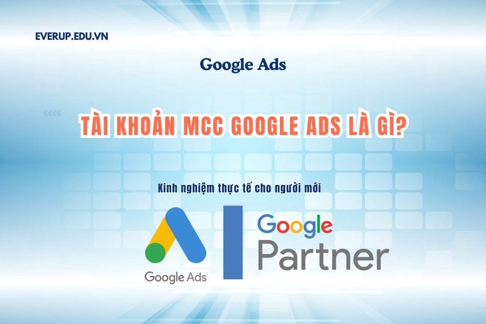 Tài khoản MCC Google Ads là gì?